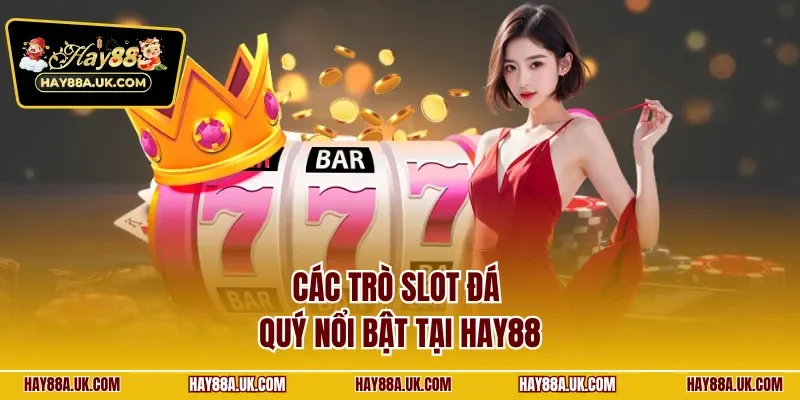 Các trò slot đá quý nổi bật tại HAY88