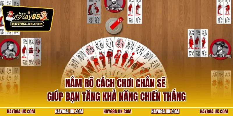 Nắm rõ cách chơi chắn sẽ giúp bạn tăng khả năng chiến thắng